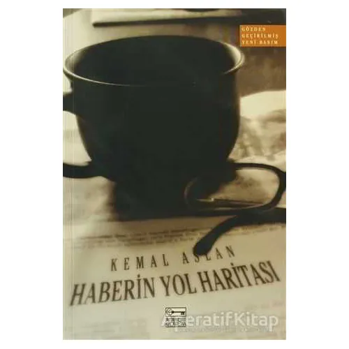 Haberin Yol Haritası - M. Kemal Aslan - Anahtar Kitaplar Yayınevi