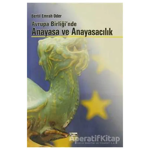 Avrupa Birliği’nde Anayasa ve Anayasacılık - Bertil Emrah Oder - Anahtar Kitaplar Yayınevi