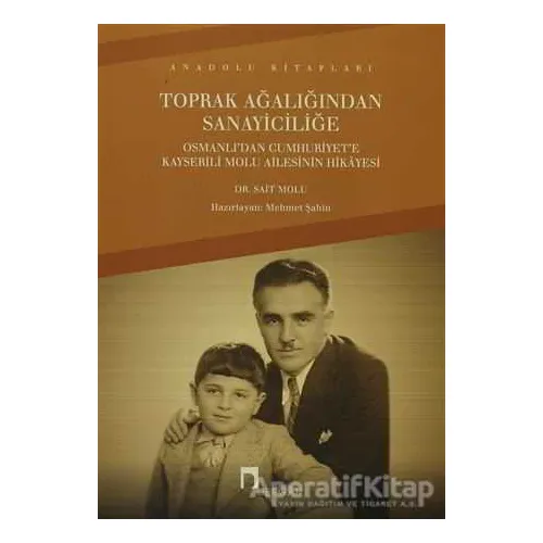 Toprak Ağalığından Sanayiciliğe - Kolektif - Dergah Yayınları