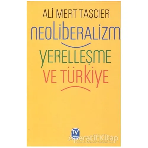 Neoliberalizm Yerelleşme ve Türkiye - Ali Mert Taşcıer - Tekin Yayınevi