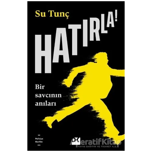 Hatırla! - Bir Savcının Anıları - Su Tunç - Doğan Kitap