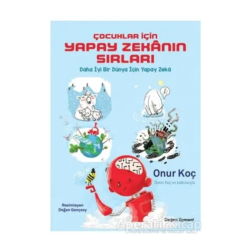 Çocuklar İçin Yapay Zekanın Sırları - Onur Koç - Doğan Çocuk