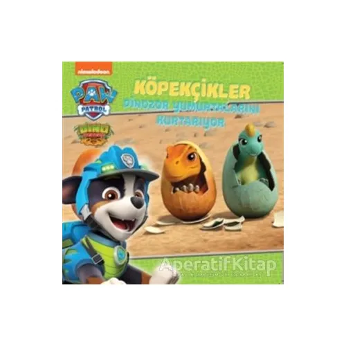 Köpekçikler Dinozor Yumurtalarını Kurtarıyor - Paw Patrol - Kolektif - Doğan Egmont Yayıncılık