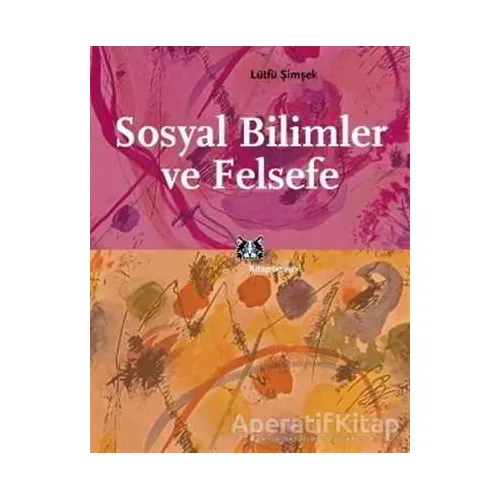 Sosyal Bilimler ve Felsefe - Lütfü Şimşek - Kitap Yayınevi