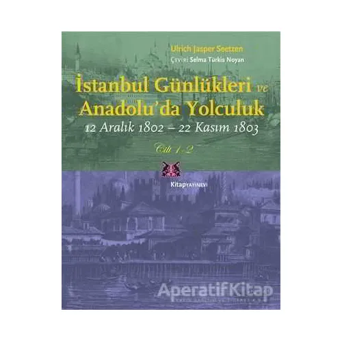 İstanbul Günlükleri ve Anadolu’da Yolculuk (Cilt 1-2) - Ulrich Jasper Seetzen - Kitap Yayınevi