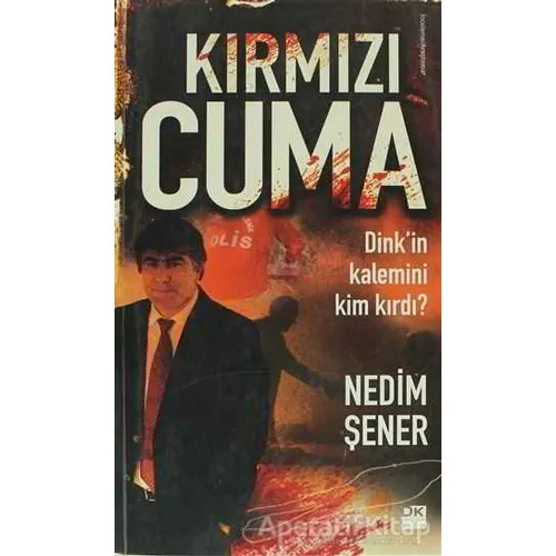 Kırmızı Cuma - Nedim Şener - Doğan Kitap