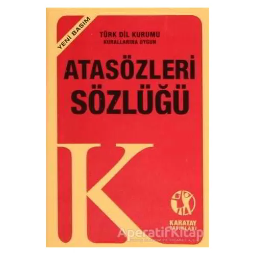Atasözleri ve Deyimler Sözlüğü (Yeni Basım) - Kolektif - Karatay Yayınları
