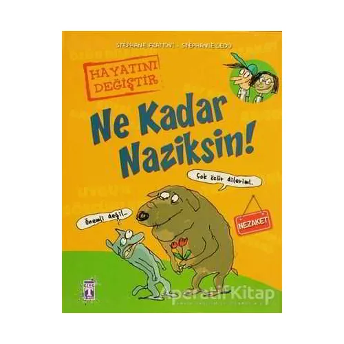 Ne Kadar Naziksin! - Stephane Frattini - Timaş Çocuk