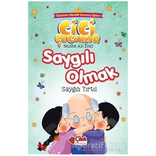 Saygılı Olmak - Cici Çocuklar (Büyük Boy) - Nezihe Ak İnci - Çilek Kitaplar