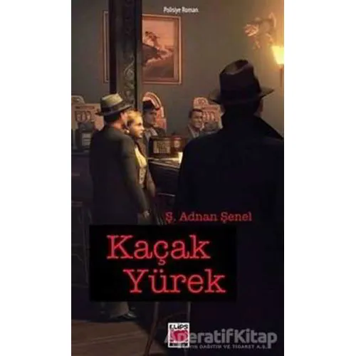 Kaçak Yürek - Ş. Adnan Şenel - Elips Kitap