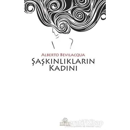 Şaşkınlıkların Kadını - Alberto Bevilacqua - Kyrhos Yayınları