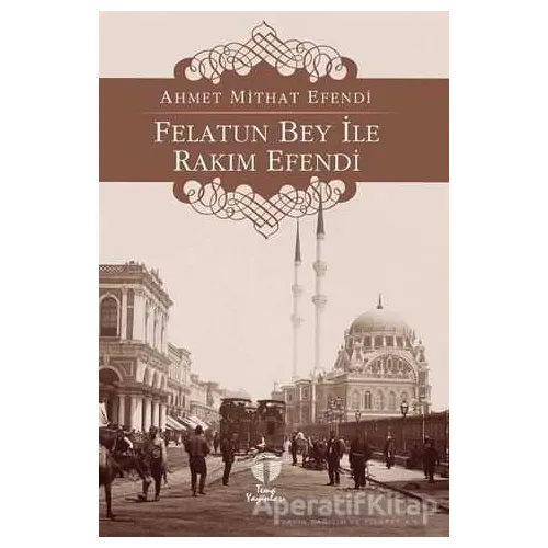 Felatun Bey ile Rakım Efendi - Ahmet Mithat - Tema Yayınları