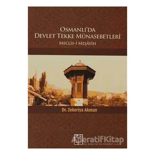 Osmanlıda Devlet Tekke Münasebetleri - Zekeriya Akman - Elips Kitap