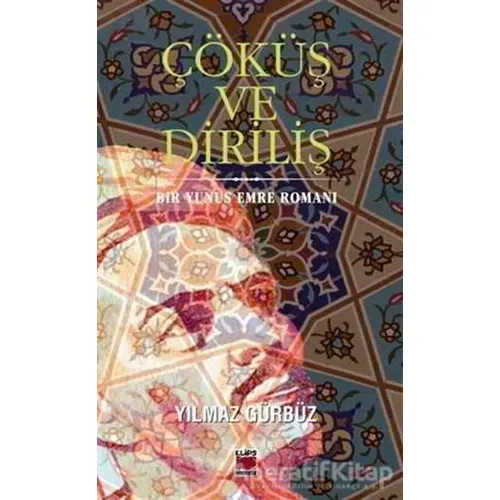Çöküş ve Diriliş - Yılmaz Gürbüz - Elips Kitap