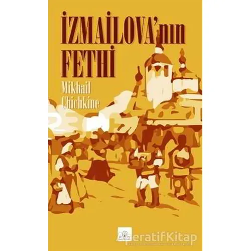İzmailova’nın Fethi - Mikhail Chichkine - Kyrhos Yayınları