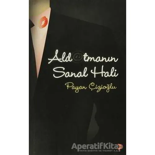 Aldatmanın Sanal Hali - Payan Çizioğlu - Cinius Yayınları