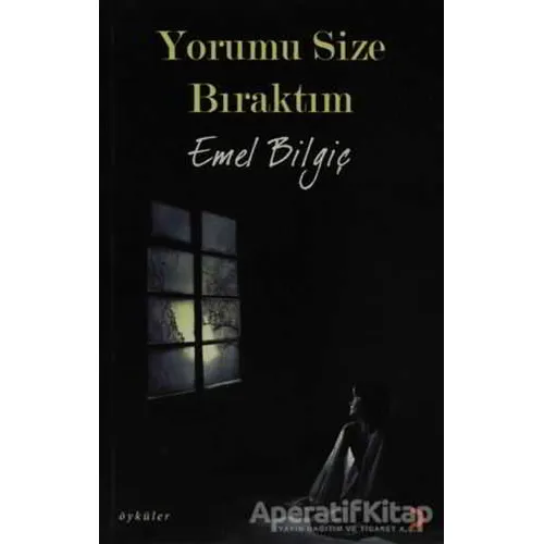 Yorumu Size Bıraktım - Emel Bilgiç - Cinius Yayınları