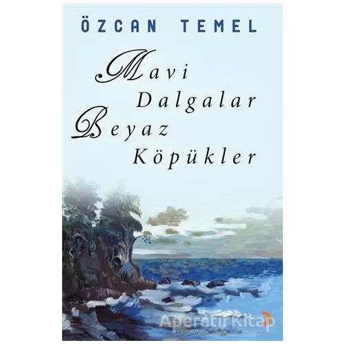Mavi Dalgalar Beyaz Köpükler - Özcan Temel - Cinius Yayınları