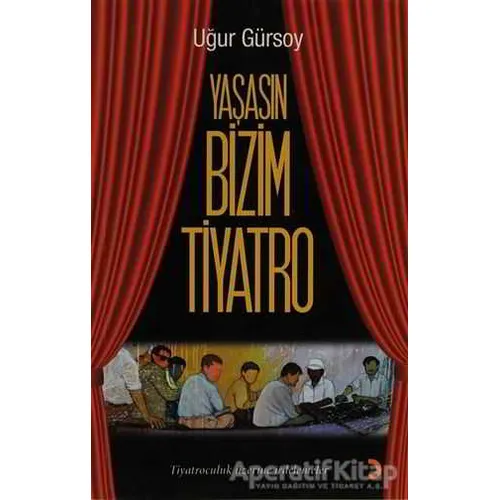 Yaşasın Bizim Tiyatro - Uğur Gürsoy - Cinius Yayınları