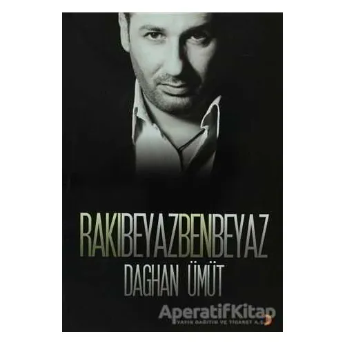 Rakı Beyaz Ben Beyaz - Daghan Ümüt - Cinius Yayınları