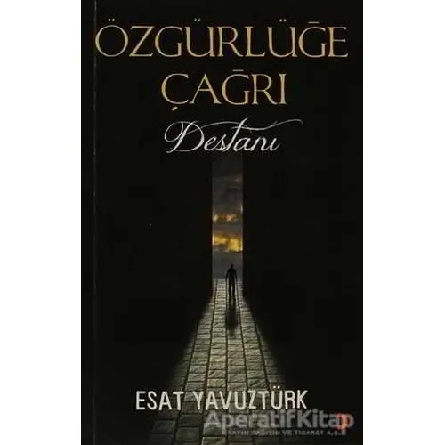Özgürlüğe Çağrı Destanı - Esat Yavuztürk - Cinius Yayınları