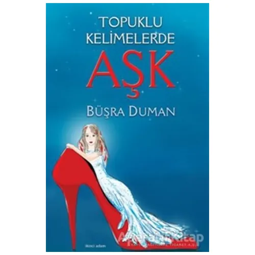 Topuklu Kelimelerde Aşk - Büşra Duman - İkinci Adam Yayınları