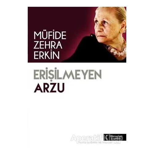 Erişilmeyen Arzu - Müfide Zehra Erkin - İkinci Adam Yayınları