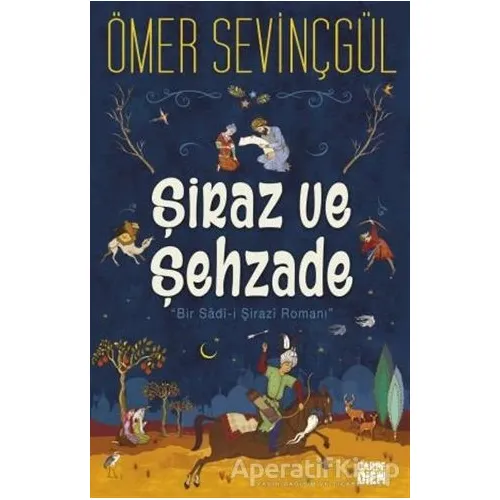 Şiraz ve Şehzade - Ömer Sevinçgül - Carpe Diem Kitapları