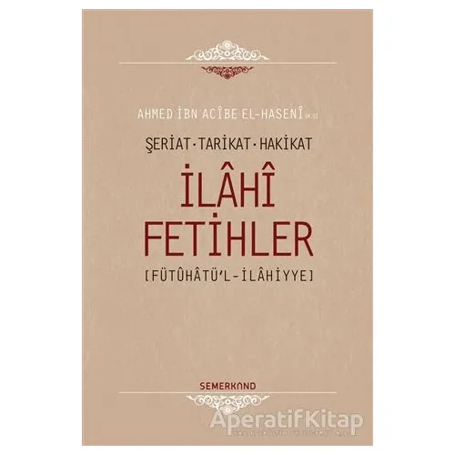 İlahi Fetihler - Ahmet İbn Acibe El-Haseni - Semerkand Yayınları