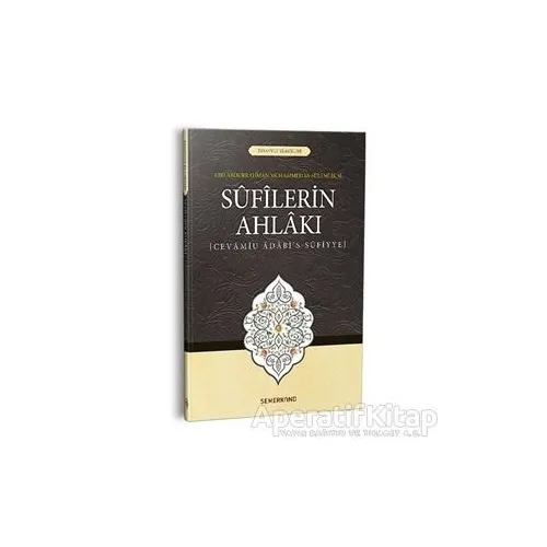 Sufilerin Ahlakı - Ebu Abdurrahman Muhammed Es-Sülemi - Semerkand Yayınları