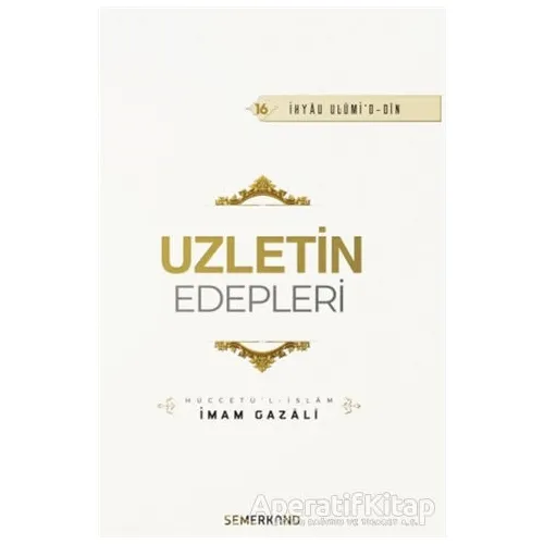 Uzletin Edepleri - İmam Gazali - Semerkand Yayınları