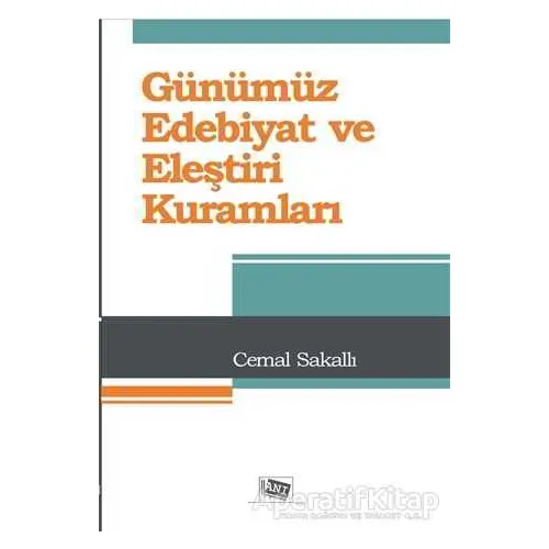 Günümüz Edebiyat ve Eleştiri Kuramları - Cemal Sakallı - Anı Yayıncılık