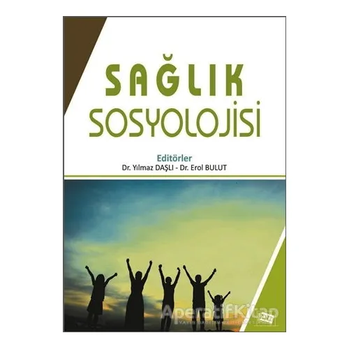Sağlık Sosyolojisi - Yılmaz Daşlı - Anı Yayıncılık