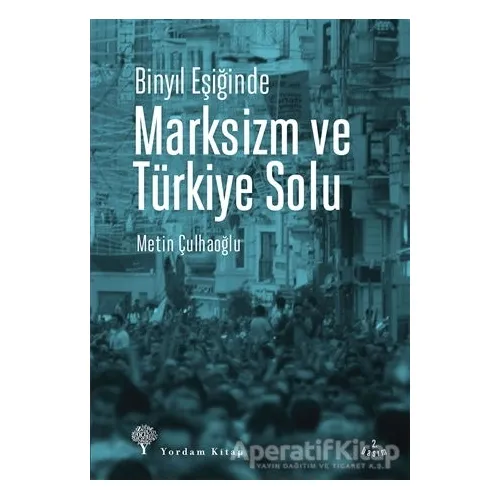 Binyıl Eşiğinde Marksizm ve Türkiye Solu - Metin Çulhaoğlu - Yordam Kitap
