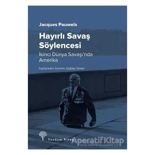 Hayırlı Savaş Söylencesi - Jacques Pauwels - Yordam Kitap
