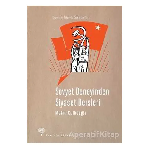 Sovyet Deneyinden Siyaset Dersleri - Metin Çulhaoğlu - Yordam Kitap