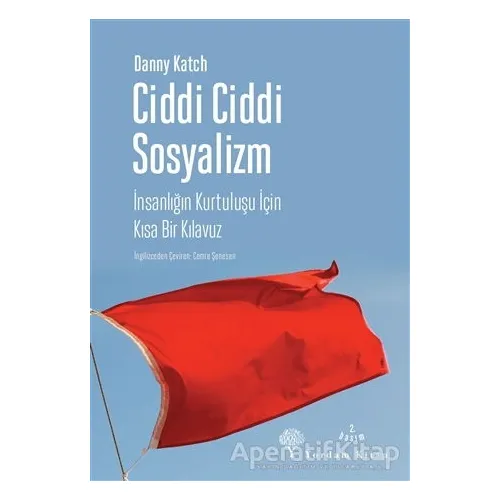 Ciddi Ciddi Sosyalizm - Danny Katch - Yordam Kitap