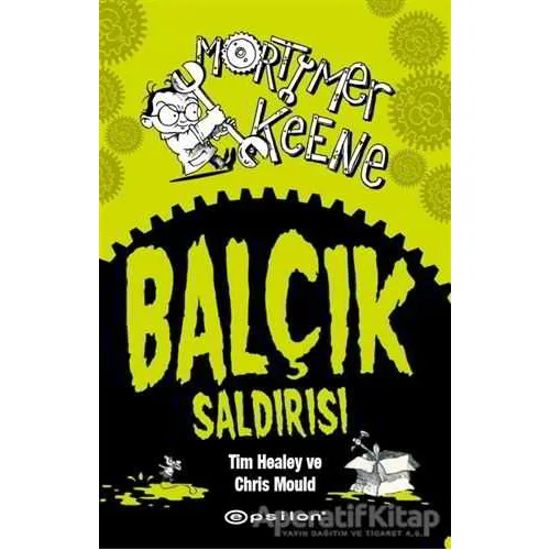 Mortimer Keene: Balçık Saldırısı - Tim Healey - Epsilon Yayınevi