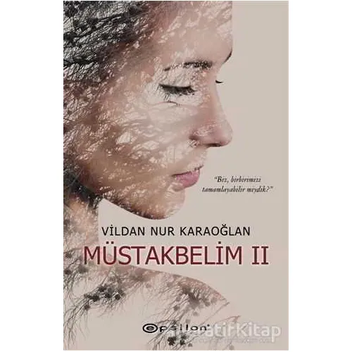 Müstakbelim 2 - Vildan Nur Karaoğlan - Epsilon Yayınevi