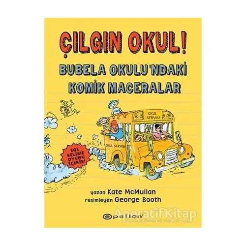 Çılgın Okul! - Bubela Okulu’ndaki Komik Maceralar - Kate McMullan - Epsilon Yayınevi