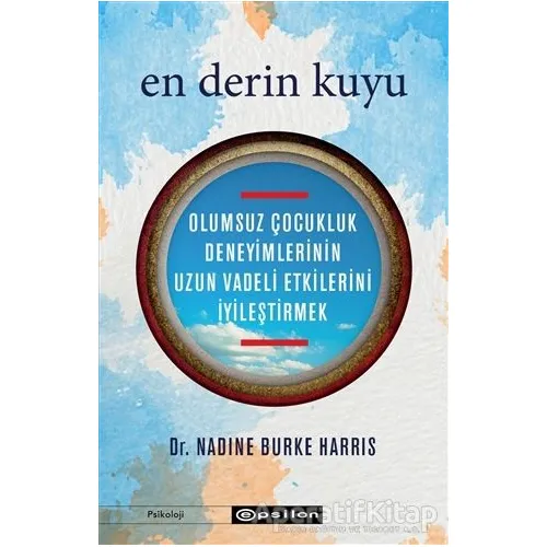 En Derin Kuyu - Nadine Burke Harris - Epsilon Yayınevi