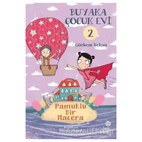 Buyaka Çocuk Evi 2 - Pamuklu Bir Macera - Görkem Yeltan - Hep Kitap