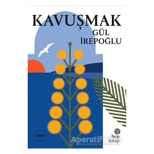 Kavuşmak - Gül İrepoğlu - Hep Kitap