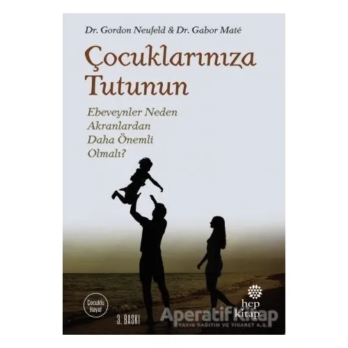 Çocuklarınıza Tutunun - Gabor Mate - Hep Kitap