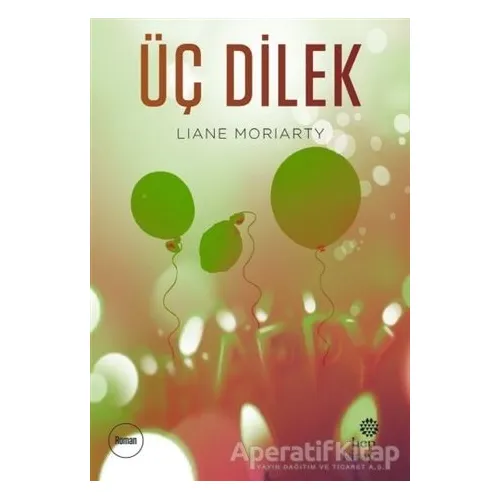 Üç Dilek - Liane Moriarty - Hep Kitap