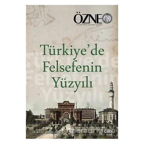 Türkiyede Felsefenin Yüzyılı - Özne 26. Kitap - Betül Çotuksöken - Çizgi Kitabevi Yayınları