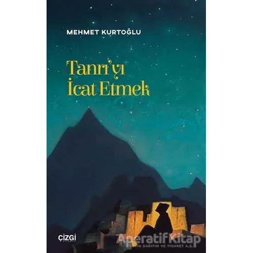 Tanrıyı İcat Etmek - Mehmet Kurtoğlu - Çizgi Kitabevi Yayınları