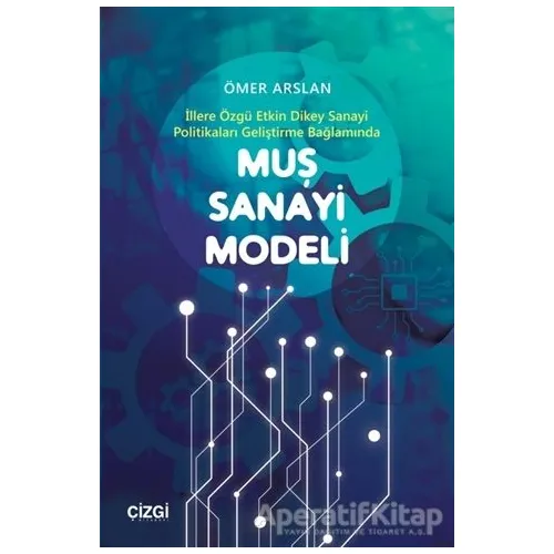 Muş Sanayi Modeli - Ömer Arslan - Çizgi Kitabevi Yayınları