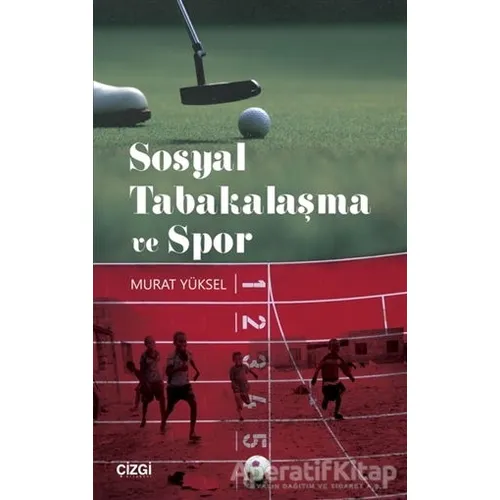 Sosyal Tabakalaşma ve Spor - Murat Yüksel - Çizgi Kitabevi Yayınları