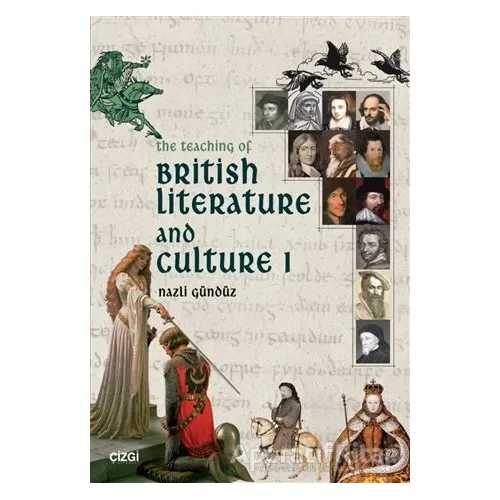 The Teaching Of British Literature and Culture 1 - Nazlı Gündüz - Çizgi Kitabevi Yayınları